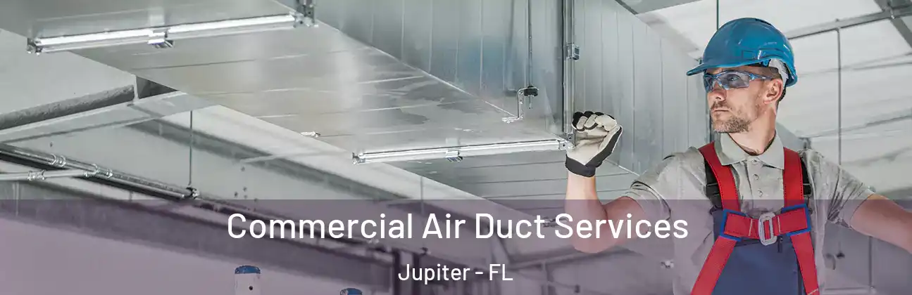 Commercial Air Duct Services Jupiter - FL