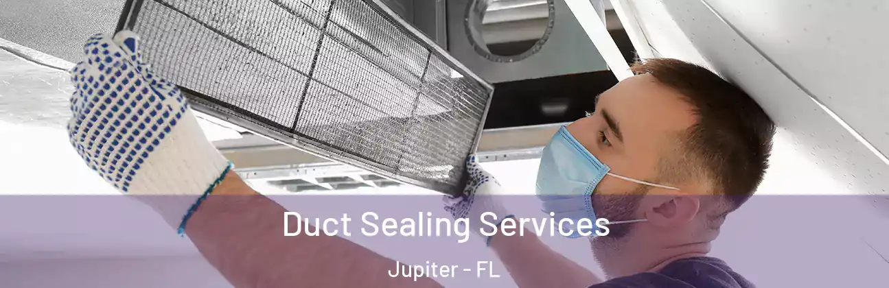 Duct Sealing Services Jupiter - FL