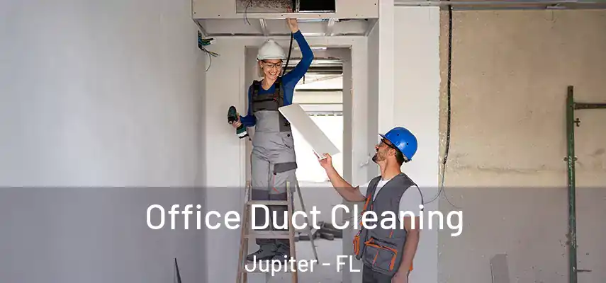 Office Duct Cleaning Jupiter - FL