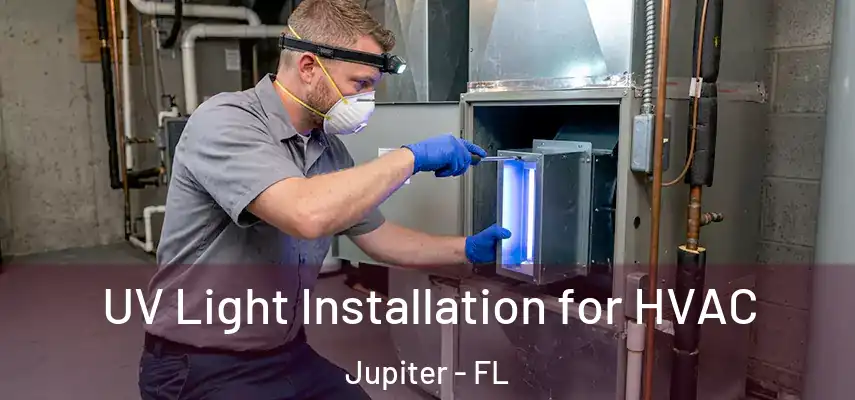 UV Light Installation for HVAC Jupiter - FL